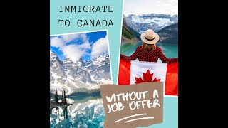 How to immigrate to Canada without a job offer [upl. by Tim764]