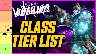 Ranking The Wonderlands Classes Class Guide amp Synergies  Tiny Tinas Wonderlands [upl. by Agarhs]