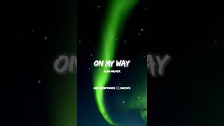 ALAN WALKER  ON MY WAY LYRICS USE HEADPHONES 🎧 EDITION [upl. by Eeryn]