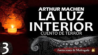 Cuento de terror  Arthur Machen  LA LUZ INTERIOR 33 audiolibro [upl. by Onivag]