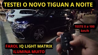 TESTEI O NOVO TIGUAN 2024 A NOITE  FAROL IQ LIGHT ILUMINA MUITO [upl. by Henni155]