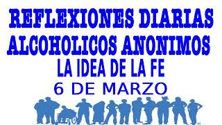 reflexiones diarias de alcoholicos anonimos  6 de marzo  LA IDEA DE LA FE [upl. by Ahsital]