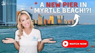 A NEW PIER IN MYRTLE BEACH [upl. by Simara]