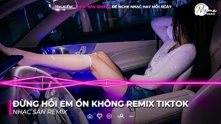 ĐỪNG HỎI EM ỔN KHÔNG REMIX TIKTOK STYLE HUYPT REMIX  NHẠC REMIX HOT TREND TIKTOK 2025 [upl. by Inalial]