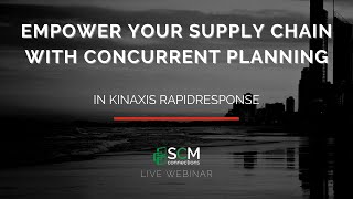 Empower Your Supply Chain with Concurrent Planning from Kinaxis RapidResponse SCMC Webinar Replay [upl. by Lleynad88]