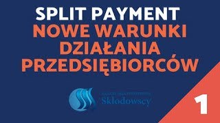 Split Payment  nowe warunki działania przedsiębiorców czI [upl. by Basile192]