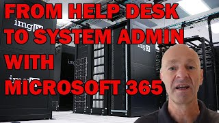 HELP DESK to SYSTEM ADMIN  with MICROSOFT 365 [upl. by Gildus]