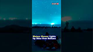 Meteor Shower 2023  Meteor Shower Lights Up Stars Over Balkans  News18 shorts viral [upl. by Santos218]