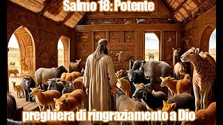 Salmo 18 Potente preghiera di ringraziamento a Dio [upl. by Jasik976]