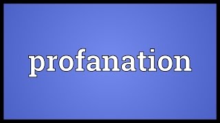 Profanation Meaning [upl. by Renwick]