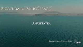 Picătura de Psihoterapie I E2 I Anxietatea [upl. by Nilknarf]