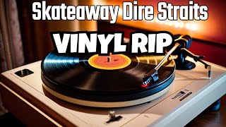 Skateaway Dire Straits Vinyl Rip The Ultimate Needle Drop Revealed [upl. by Lledrev83]