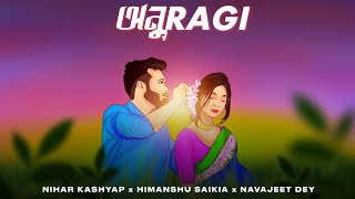 ANURAGI  ALBUM  MONGEET   Nihar Kashyap X Navajeet Dey X Himanshu Saikia  OMV  2 [upl. by Oicneconi]