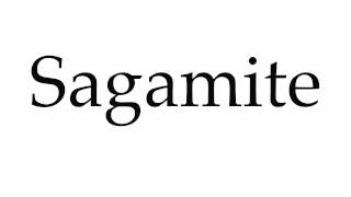 How to Pronounce Sagamite [upl. by Naujit]