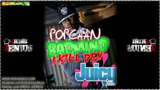 Popcaan  Badmind A Kill Dem Juicy Riddim April 2012 [upl. by Allenod]