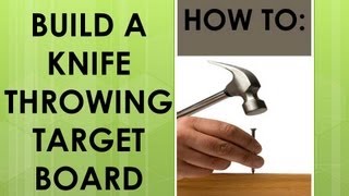 How To Build A Knife Throwing Target Board  Plus Testing My Knives on The New Board [upl. by Nelak662]