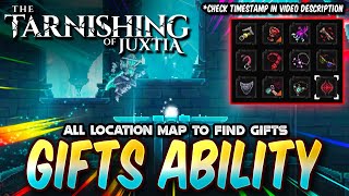 THE TARNISHING OF JUXTIA All Gifts Passive Ability Map Location [upl. by Annaig]