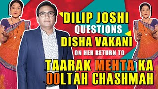 Dilip Joshi questions Disha Vakani on her return to Tarak Mehta Ka I Exclusive I TellyChakkar [upl. by Tavi]