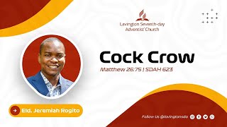 Cock Crow – Eld Jeremiah Rogito  Lavington SDA [upl. by Lenssen]