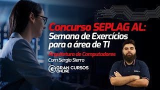 Concurso SEPLAG AL Semana de Exercícios para a área de TI  Arquitetura de Computadores [upl. by Kirven171]