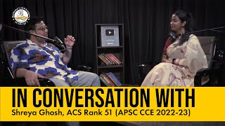 In Conversation with Shreya Ghosh ACS RANK 51 APSC CCE 20222023 Borthakurs IAS Academy [upl. by Annohsat]