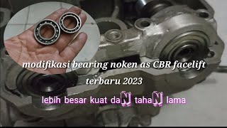 Terbaru 2023 modifikasi bearing noken as CBR facelift lebih besar dijamin lebih kuat dan awet [upl. by Ailad]