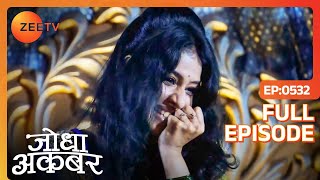 क्या Jodha के शरीर में आई है किसी और की आत्मा  Jodha Akbar  Full Episode 532  Zee TV [upl. by Orutra]