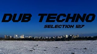 DUB TECHNO  Selection 127  Sky in the Room [upl. by Ahsead738]