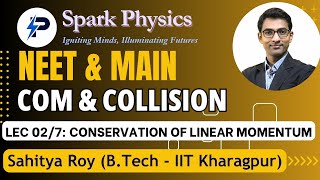 COM amp Collision Lecture 027  Spark Physics  NEET amp MAIN Series  Class XI  Sahitya RoyIIT KGP [upl. by Jegar591]