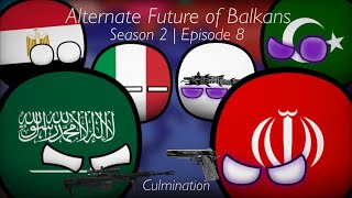 Alternate Future of Balkans  Season 2 Episode 8 ‘Culmination’ [upl. by Mirabella]