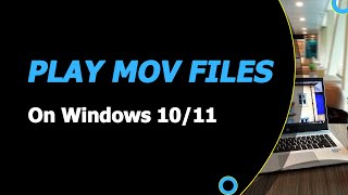 How to Play MOV Files on Windows 1011 Computer  3 Methods [upl. by Watts]