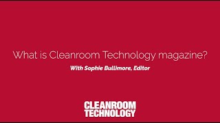 What is Cleanroom Technology magazine [upl. by Mchenry]