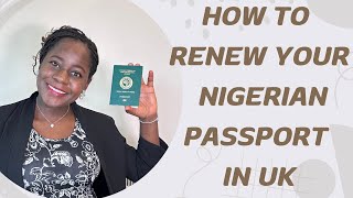 How to Renew Your Nigerian Passport In The UK [upl. by Meisel673]