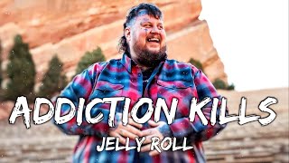 Jelly Roll  Addiction Kills Lyrics♪🎼♬ [upl. by Lennej]