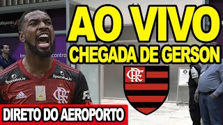 AO VIVO CHEGADA DE GERSON AO FLAMENGO l DIRETO DO AEROPORTO DO GALEÃO [upl. by Furr285]