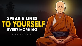 Speak 5 Lines To Yourself Every Morning  Buddhism [upl. by Eidualc319]