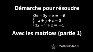 Principe pour résoudre un système déquations grâce aux matrices partie 1 [upl. by Nortna]