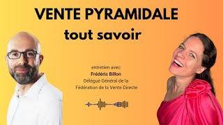 EPISODE 9  Vente pyramidale  Tout savoir avec Frédéric Billon Délégué Général FDV [upl. by Yajnas]