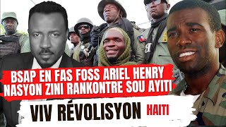 REVOLISYON AN PAP KAMPE  BASP KONT FOS ARIEL HENRY  NASYON ZINI RENKONTRE SOU AYITI  ABNER GELIN [upl. by Drape]