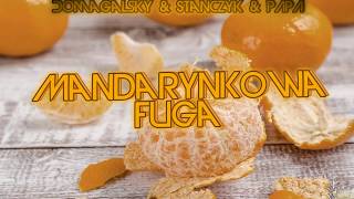 Domagalsky amp Stańczyk amp PAPA  Mandarynkowa Fuga [upl. by Rutledge858]