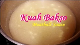 Cara Membuat Kuah Bakso How to Make Meatball Sauce [upl. by Ycnahc]