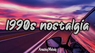 1990s throwback mix nostalgia playlist [upl. by Dayle619]