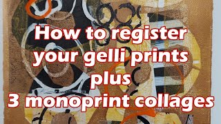 How to register your gelli prints plus 3 collage monoprints [upl. by Gibby]