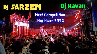 Dj Sarzen Vs Dj Ravan First Competition Haridwar 2024  Dj Ravan Vs Dj Sarzen Competition 2024 [upl. by Aikyt]