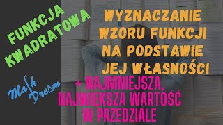 Wyznaczanie wzoru funkcji kwadratowej na podstawie informacji o najmniejsza i największa wartości [upl. by Alaehcim466]