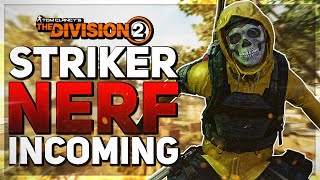 ANOTHER META GONE The Division 2 STRIKER NERF What you should know [upl. by Wager]