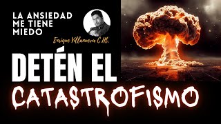 CATASTROFISMO EVITA generar ANSIEDAD y DEPRESIÓN [upl. by Kramnhoj]