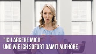 „Ich ärgere mich“  und wie ich sofort damit aufhöre [upl. by Saunder]