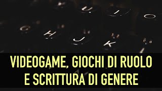 Videogame giochi di ruolo e scrittura di genere [upl. by Kotz859]