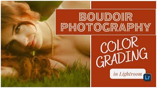 Color Grading Boudoir Photography in Lightroom [upl. by Inajar417]